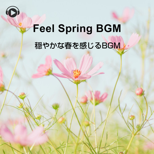 Feel Spring BGM -穏やかな春を感じるBGM-