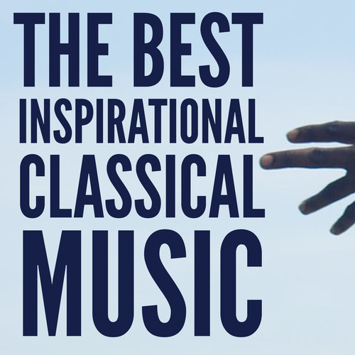 The Best Inspirational Classical Music