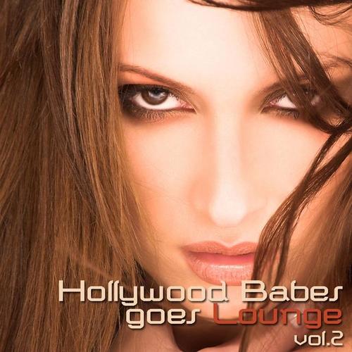 Hollywood Babes Goes Lounge, Vol. 2 (Chill, Lounge & Deep House)