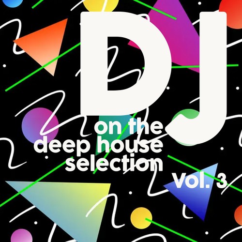 DJ on the Deep House Selection, Vol. 3