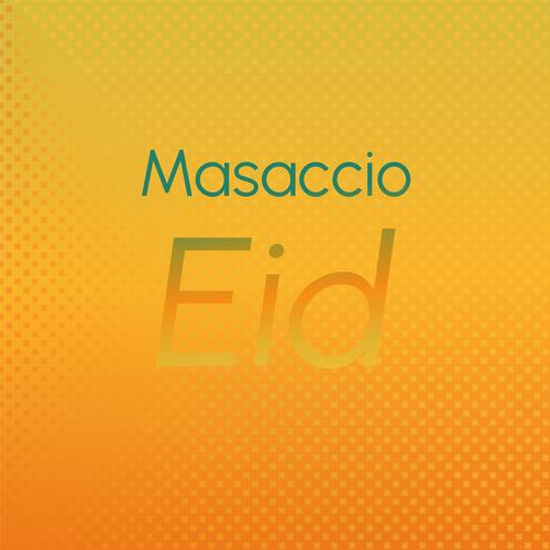 Masaccio Eid