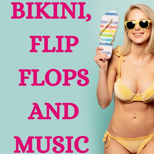 Bikini, Flip Flops and Music