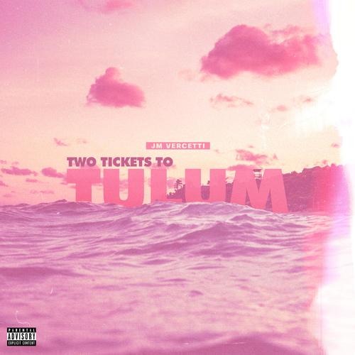 Two Tickets To Tulum (Explicit)