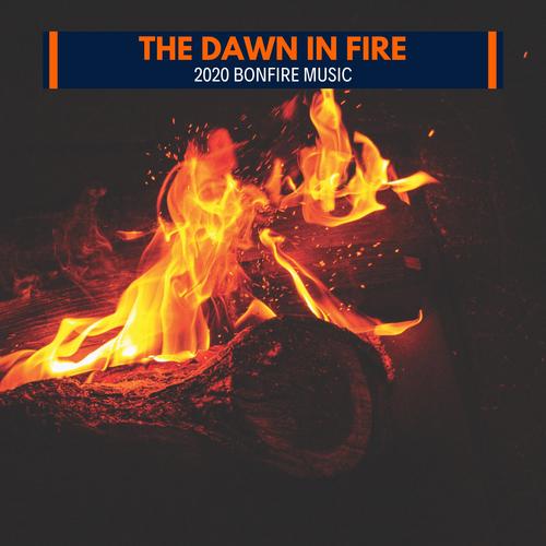 The Dawn in Fire - 2020 Bonfire Music