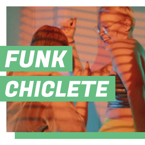 Funk Chiclete (Explicit)