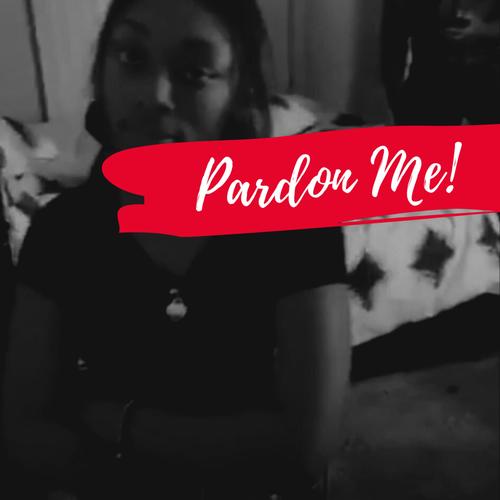 Pardon Me (Explicit)