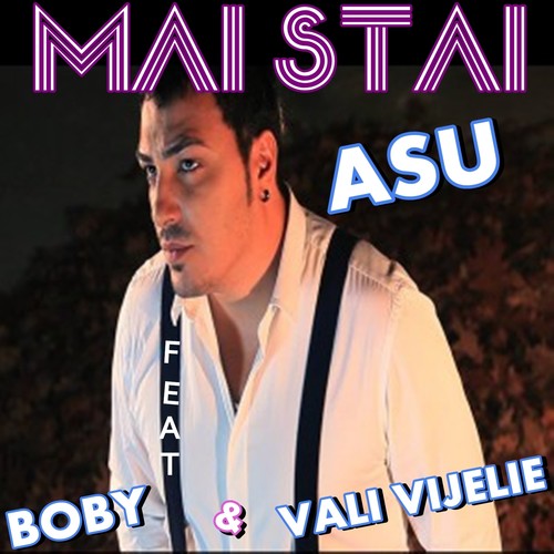 Mai stai ( Feat. Vali Vijelie & Boby )