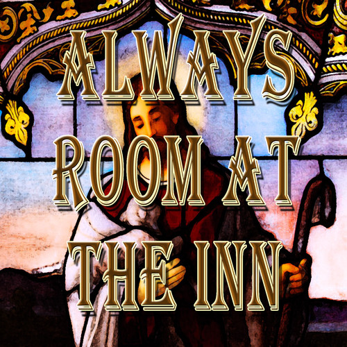 Always Room At The Inn