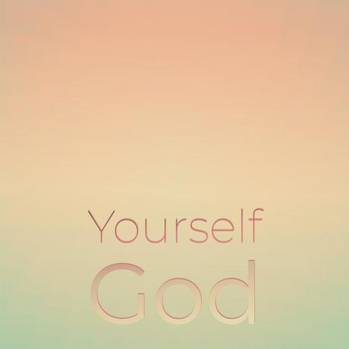 Yourself God