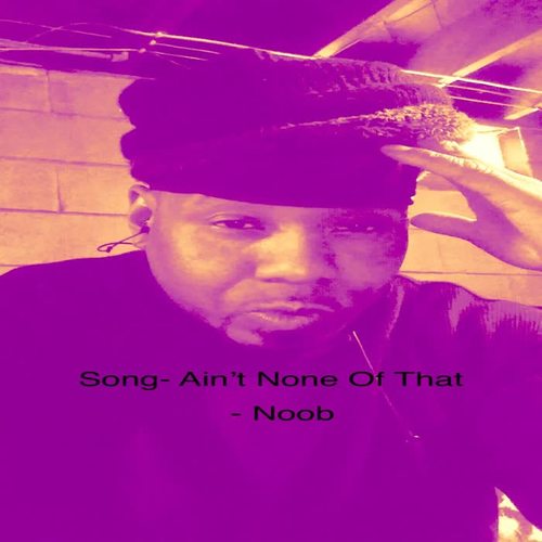 Ain’t None of That (Explicit)