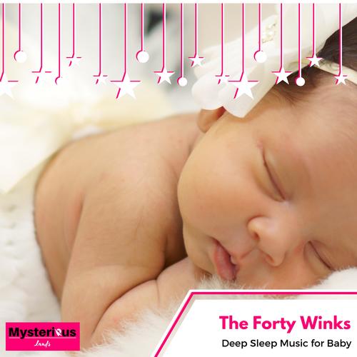 The Forty Winks - Deep Sleep Music for Baby