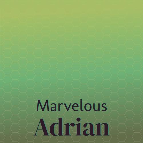 Marvelous Adrian