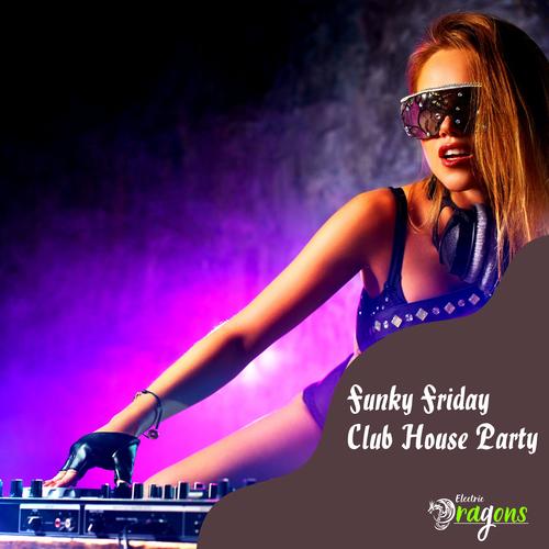 Funky Friday Club House Party