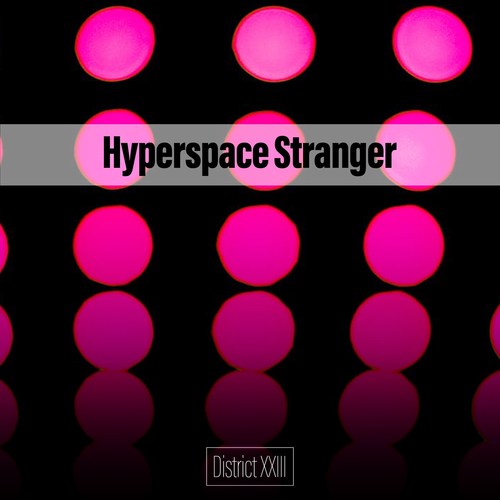 Hyperspace Stranger District XXIII