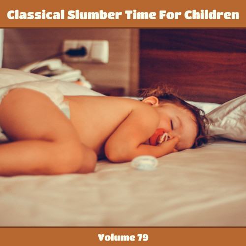 Classical Slumber Time For Children, Vol. 79