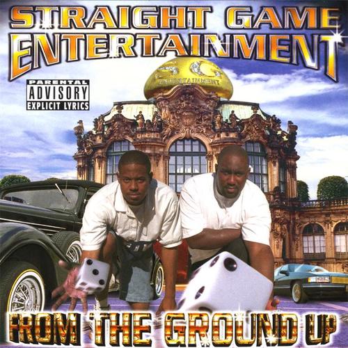 Straight Game Entertainment:  From the Ground Up (Explicit)