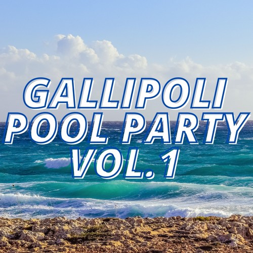 Gallipoli Pool Party Vol.1