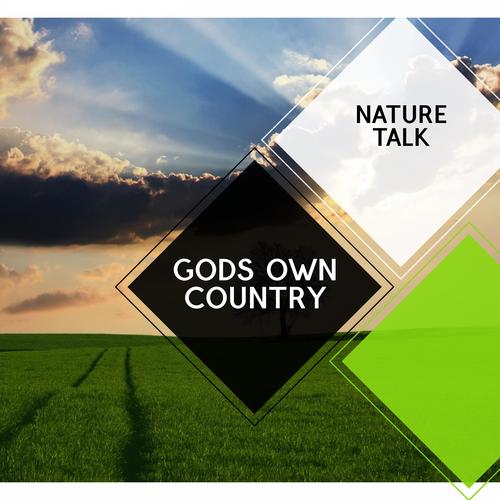 Gods Own Country - Nature Talk