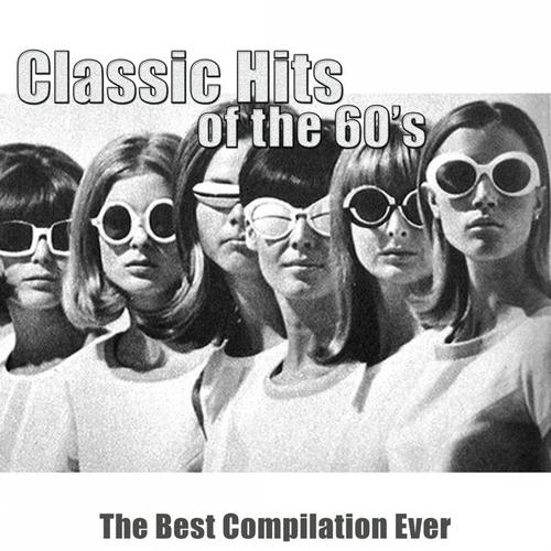 Classic Hits of the 60's (The Best Compilation Ever - Remastered)