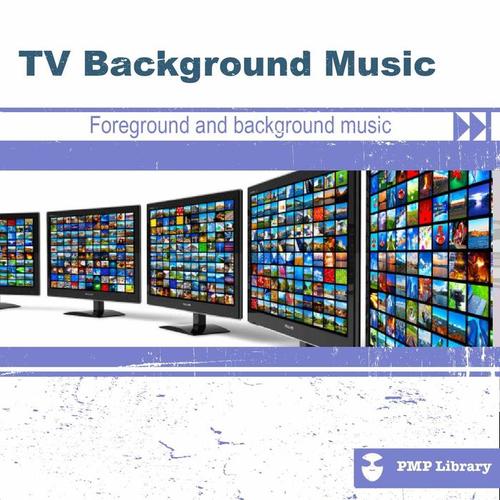 PMP Library: Tv Background Music (Foreground and Background Music for Tv, Movie, Advertising and Corporate Video)