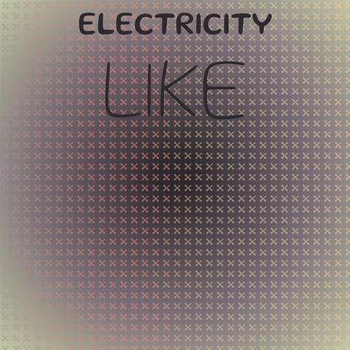 Electricity Like