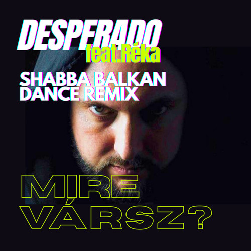 Mire vársz? (Shabba Balkan Dance Remix)