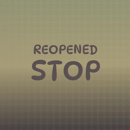 Reopened Stop