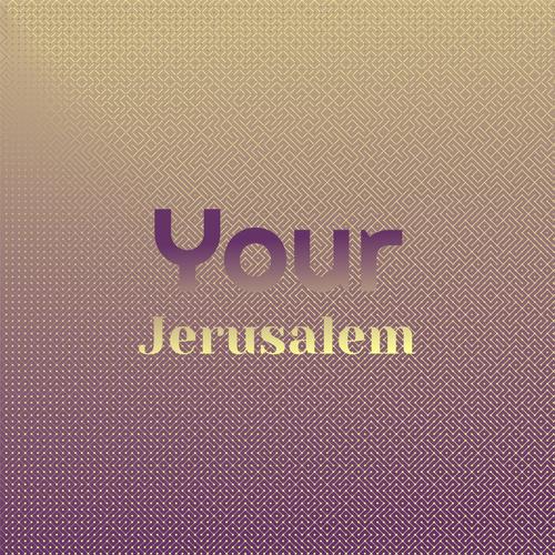 Your Jerusalem