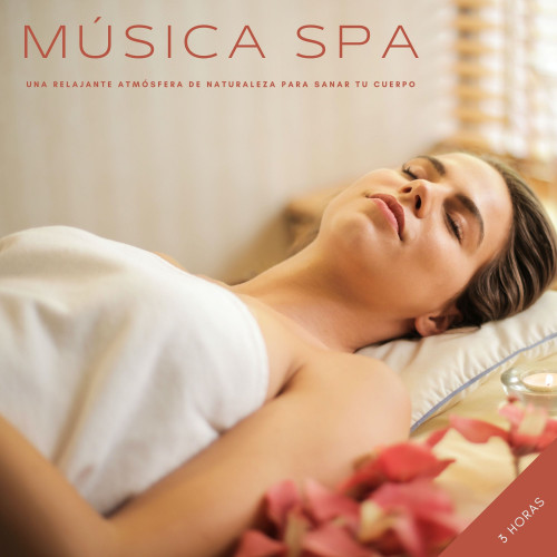 Música Spa: Una Relajante Atmósfera De Naturaleza Para Sanar Tu Cuerpo - 3 Horas