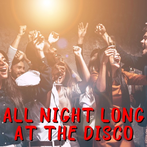 All Night Long at the Disco