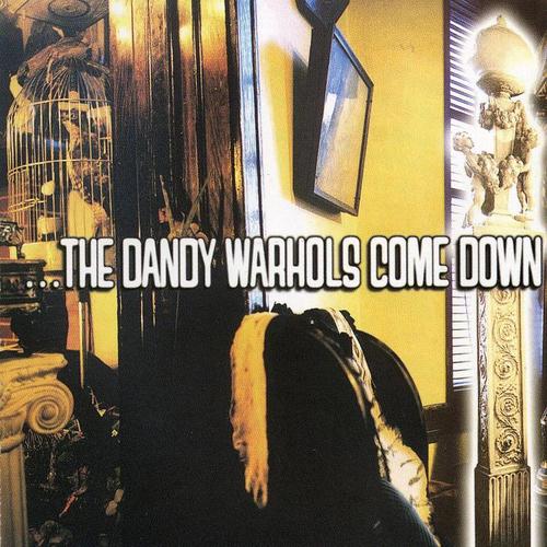 The Dandy Warhols Come Down