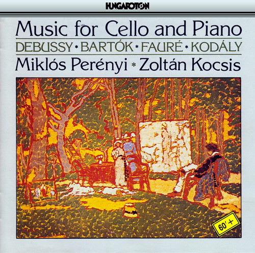 Debussy / Bartok / Fauré / Kodaly: Music for Cello and Piano