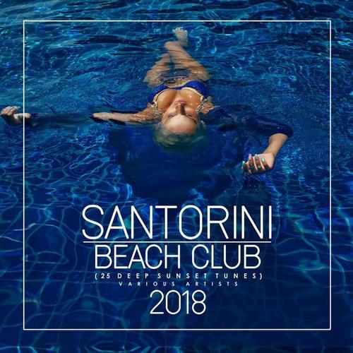 Santorini Beach Club 2018 (25 Deep Sunset Tunes)