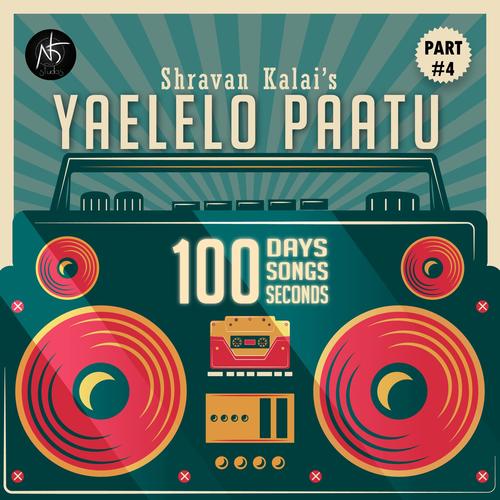 Yaelelo paatu, 100 days. 100 songs. 100 seconds. Part #4