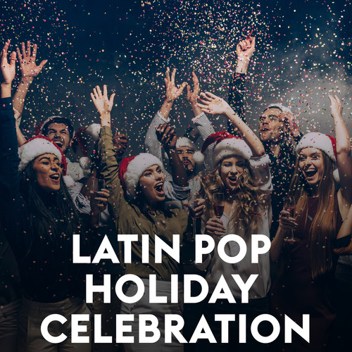 Latin Pop Holiday Celebration (Explicit)