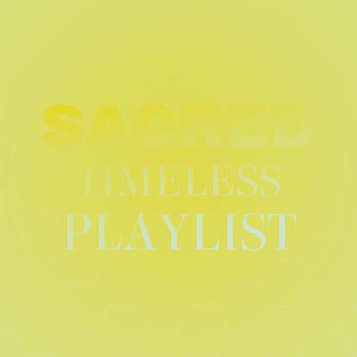 Sacred Timeless Playlist