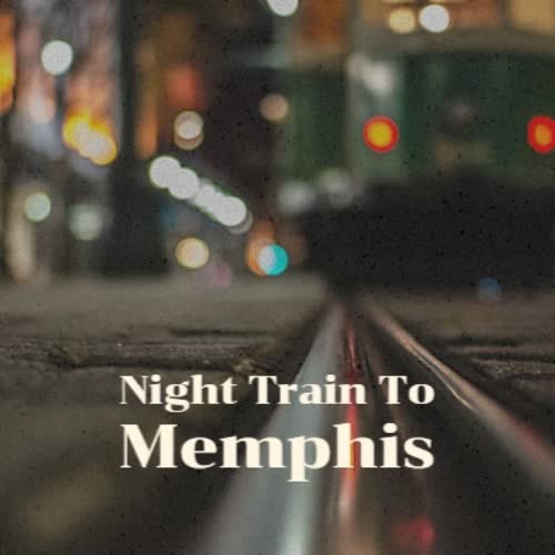 Night Train To Memphis