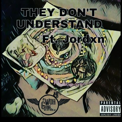 They Don't understand (feat. Jordxn) [Explicit]