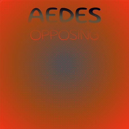 Aedes Opposing