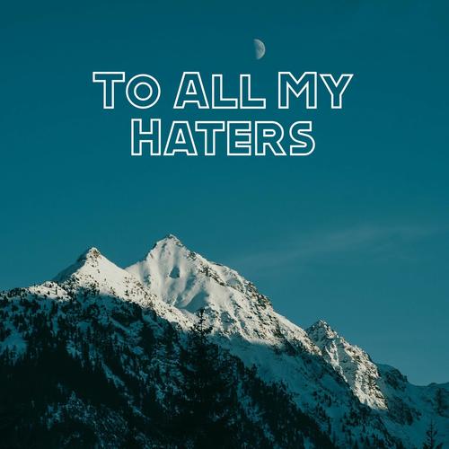 To All My Haters (Explicit)