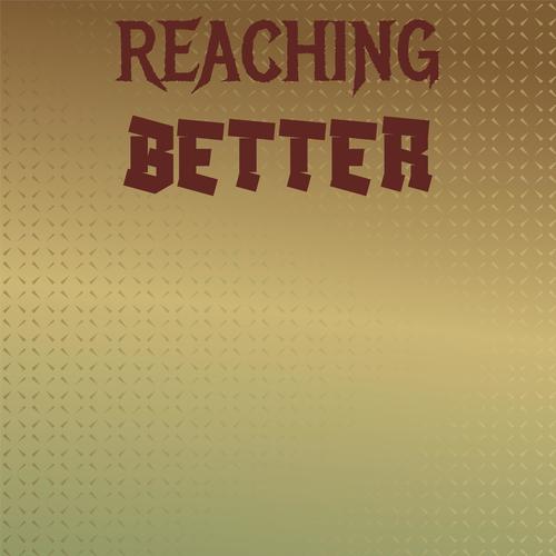 Reaching Better