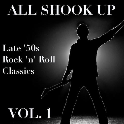 All Shook Up: Late 50s Rock 'n' Roll Classics, Vol. 1