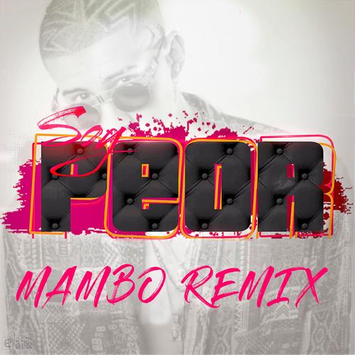 Soy Peor (Mambo Remix)