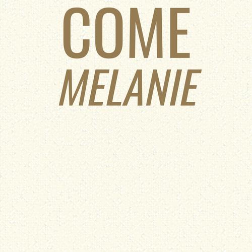 Come Melanie