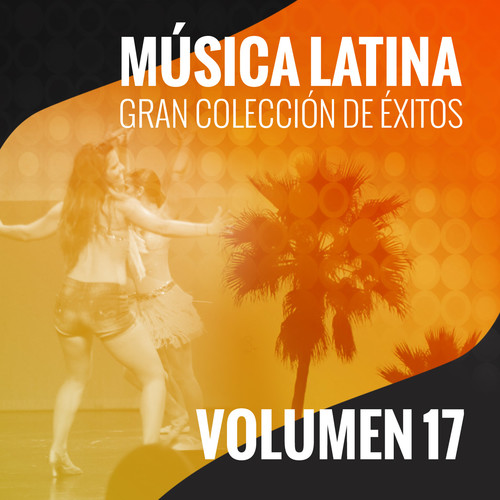 Música Latina (Gran Colección de Éxitos) [Volumen 17]