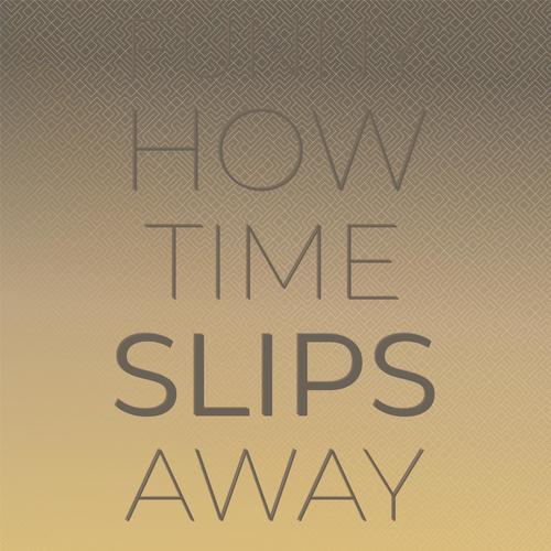 Funny How Time Slips Away