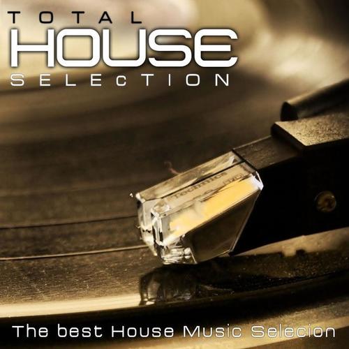 Total House Selection (The Best of House Music Selection)