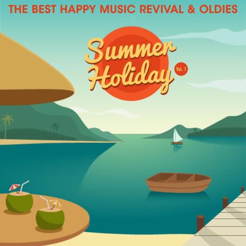 Summer Holiday, Vol. 7 (The Best Happy Music Revival & Oldies)