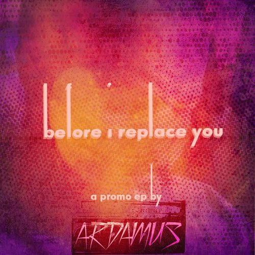 Before I Replace You - The EP (Explicit)