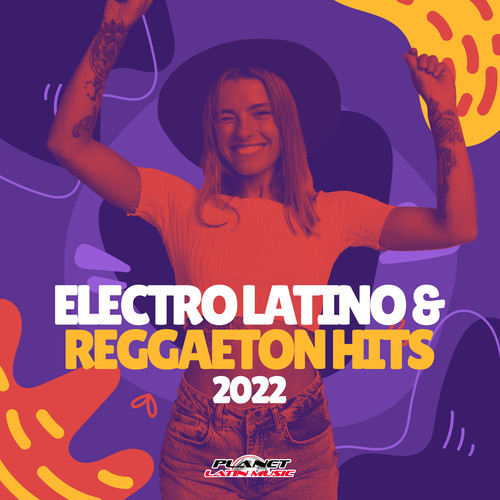 Electro Latino & Reggaeton Hits 2022 (Explicit)